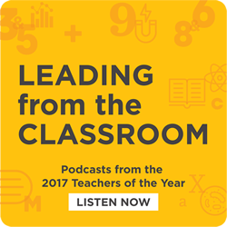 2017 Teachers of the Year - Leading from the Classroom - Podcasts