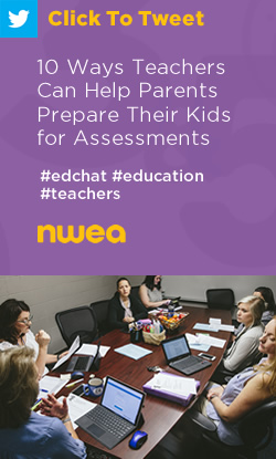 Tweet: 10 Ways Teachers Can Help Parents Prepare Their Kids for Assessments https://ctt.ec/8q2YD+ #edchat #education #teachers