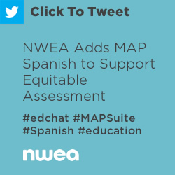 Tweet: NWEA Adds MAP Spanish to Support Equitable Assessment https://ctt.ec/Ma1X3+ #edchat #MAPSuite #Spanish #education @minnichc