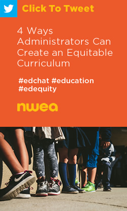 Tweet: 4 Ways Administrators Can Create an Equitable Curriculum https://nwea.us/2ofTtag #edchat #education #edequity
