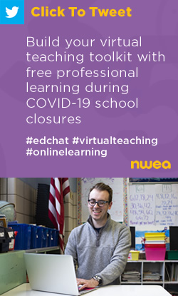 Tweet: Build your virtual teaching toolkit with free professional learning during COVID-19 school closures  https://nwea.us/2UO6CEd #edchat #virtualteaching #onlinelearning