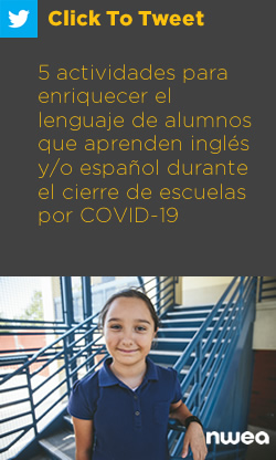 Tweet: 5 actividades para enriquecer el lenguaje de alumnos que aprenden inglés y/o español durante el cierre de escuelas por COVID-19 https://nwea.us/2VpFQmU