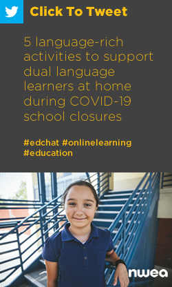 Tweet: 5 language-rich activities to support dual language learners at home during COVID-19 school closures https://nwea.us/34RfoWC #edchat #onlinelearning #education