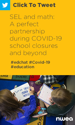 Tweet: SEL and math: A perfect partnership during COVID-19 school closures and beyond https://nwea.us/2LnIML8 #edchat #education #Covid-19